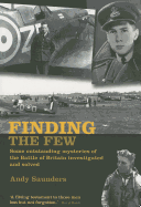 Finding the Few: Some outstanding mysteries of the Battle of Britain investigated and solved