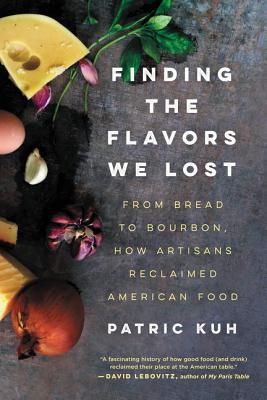 Finding the Flavors We Lost - Kuh, Patric