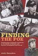 Finding the Foe: Outstanding Luftwaffe Mysteries of the Battle of Britain and Beyond Investigated and Solved