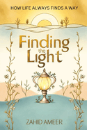 Finding the Light: How Life Always Finds a Way