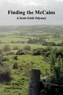 Finding the McCains: A Scots-Irish Odyssey - McCain, Barry