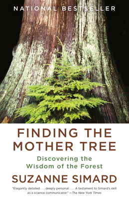 Finding the Mother Tree: Discovering the Wisdom of the Forest - Simard, Suzanne