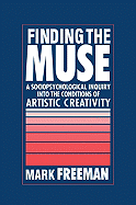 Finding the Muse: A Sociopsychological Inquiry Into the Conditions of Artistic Creativity