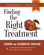 Finding the Right Treatment: Modern Medicine and Its Alternative: A Comprehensive Encyclopedia and Handbook