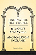 Finding the Right Words: Isidore's Synonyma in Anglo-Saxon England