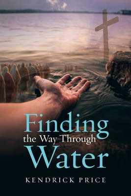 Finding the Way Through Water - Price, Kendrick