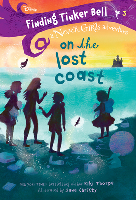 Finding Tinker Bell #3: On the Lost Coast (Disney: The Never Girls) - Thorpe, Kiki