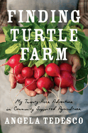 Finding Turtle Farm: My Twenty-Acre Adventure in Community-Supported Agriculture