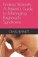 Finding Warmth: A Patient's Guide to Managing Raynaud's Syndrome