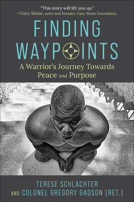 Finding Waypoints: A Warrior's Journey Towards Peace and Purpose - Gadson, Gregory, Colonel, and Schlachter, Terese