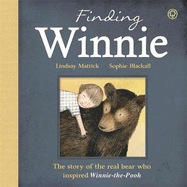 Finding Winnie: The Story of the Real Bear Who Inspired Winnie-the-Pooh