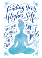 Finding Your Higher Self: Your Guide to Cannabis for Self-Care