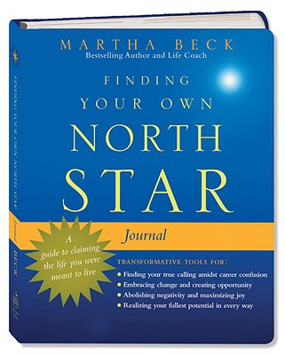 Finding Your Own North Star Journal: A Guide to Claiming the Life You Were Meant to Live - Beck, Martha