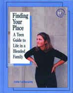 Finding Your Place: A Teen Guide to Life in a Blended Family