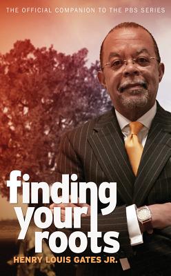 Finding Your Roots: The Official Companion to the PBS Series - Gates, Henry Louis, Jr., and Altshuler, David (Foreword by)