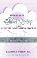 Finding Your Silver Lining in the Business Immigration Process: An Insightful Guide to Immigrant & Non-Immigrant Business Visas