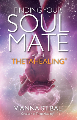 Finding Your Soul Mate with Thetahealing(r) - Stibal, Vianna