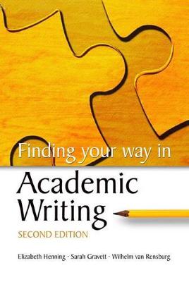 Finding your way in academic writing - Henning, E., and Gravett, S., and van Rensburg, W.