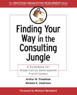 Finding Your Way in the Consulting Jungle: A Guidebook for Organization Development Practitioners