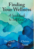 Finding Your Wellness: A Guidebook to Self-Care