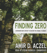 Finding Zero: A Mathematician's Odyssey to Uncover the Origins of Numbers