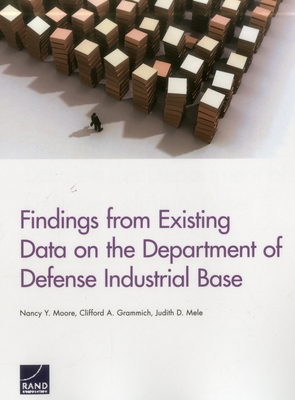 Findings from Existing Data on the Department of Defense Industrial Base - Moore, Nancy Y, and Grammich, Clifford A, and Mele, Judith D