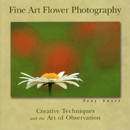 Fine art flower photography: creative techniques and the art of observation