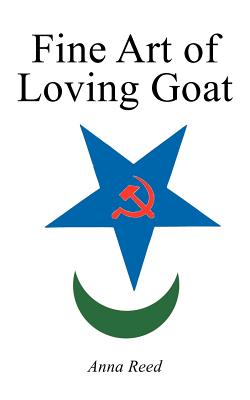 Fine Art of Loving Goat - Reed, Anna