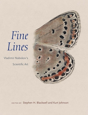 Fine Lines: Vladimir Nabokov's Scientific Art - Blackwell, Stephen H, and Johnson, Kurt