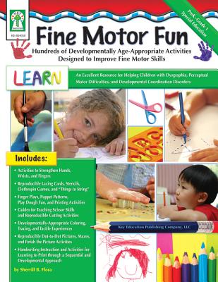 Fine Motor Fun: Hundreds of Developmentally Age-Appropriate Activities Designed to Improve Fine Motor Skills - Flora, Sherrill B