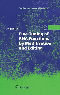 Fine-Tuning of RNA Functions by Modification and Editing - Grosjean, Henri (Editor)
