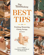 Fine Woodworking Best Tips on Finishing, Sharpening, Gluing, Storage, and More: