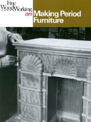 "Fine Woodworking" on Making Period Furniture - "Fine Woodworking"