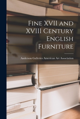 Fine XVII and XVIII Century English Furniture - American Art Association, Anderson Ga (Creator)