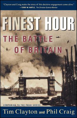 Finest Hour: The Battle of Britain - Clayton, Tim, and Craig, Phil