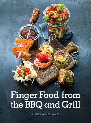 Finger Food from the BBQ and Grill - Rummel, Andreas