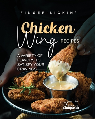 Finger-Lickin' Chicken Wing Recipes: A Variety of Flavors to Satisfy Your Cravings - Compasso, Terra