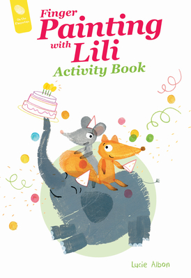 Finger Painting with Lili Activity Book: The Birthday Party - Albon, Lucie
