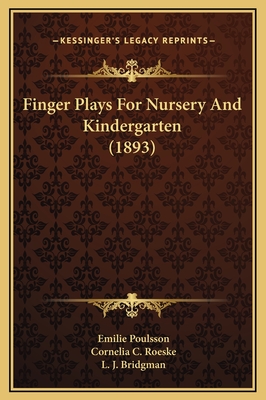 Finger Plays for Nursery and Kindergarten (1893) - Poulsson, Emilie, and Roeske, Cornelia C, and Bridgman, L J (Illustrator)