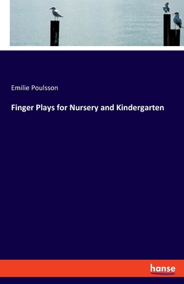 Finger Plays for Nursery and Kindergarten - Poulsson, Emilie