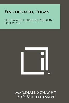 Fingerboard, Poems: The Twayne Library of Modern Poetry, V4 - Schacht, Marshall, and Matthiessen, F O (Foreword by)