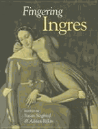 Fingering Ingres - Siegfried, Susan (Editor), and Rifkin, Adrian (Editor)