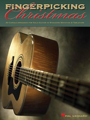 Fingerpicking Christmas: 20 Carols Arranged for Solo Guitar in Notes & Tablature - Hal Leonard Corp (Creator)