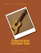 Fingerpicking Guitalele Solo: Volume V. - Classical Music