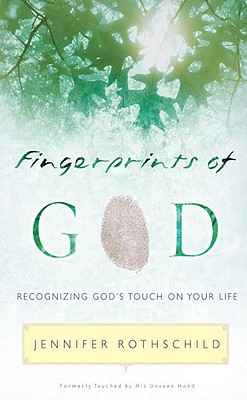 Fingerprints of God: Recognizing God's Touch on Your Life - Rothschild, Jennifer