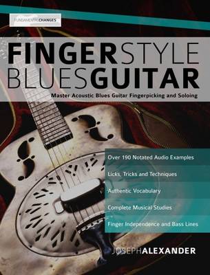 Fingerstyle Blues Guitar: Master Acoustic Blues Guitar Fingerpicking and Soloing - Alexander, Joseph