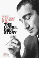 Fings Ain't Wot They Used T'Be: The Life of Lionel Bart