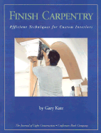 Finish Carpentry: Efficient Techniques for Custom Interiors - Katz, Gary