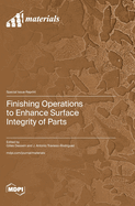 Finishing Operations to Enhance Surface Integrity of Parts