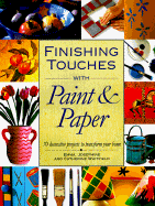 Finishing Touches with Paint and Paper: 0seventy Decorative Projects to Transform Your Home - Whitfield, Emma, and Whitfield, Josephine, and Whitfield, Catherine